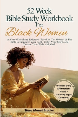 The 52 Week Bible Study Workbook for Black Women by Brooks, Nora Monet