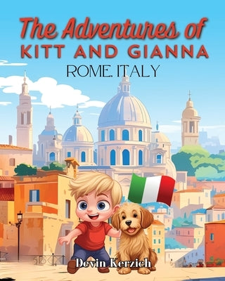 The Adventures of Kitt and Gianna Rome, Italy by Kerzich, Devin