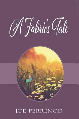 A Fabric's Tale by Perrenod, Joe