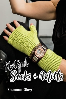 Knitgrrl Socks & Mitts by Okey, Shannon