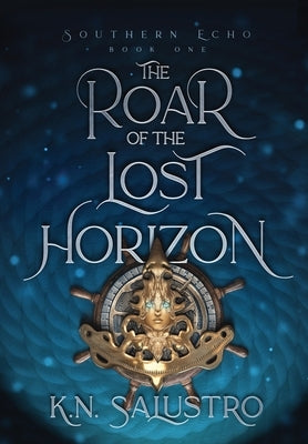 The Roar of the Lost Horizon by Salustro, K. N.