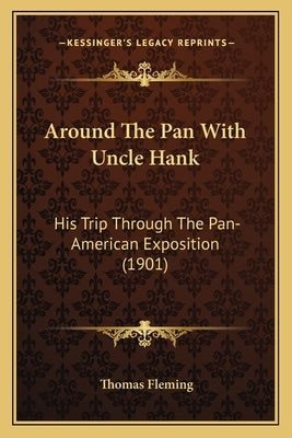 Around The Pan With Uncle Hank: His Trip Through The Pan-American Exposition (1901) by Fleming, Thomas
