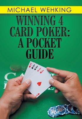 Winning 4 Card Poker: a Pocket Guide by Wehking, Michael