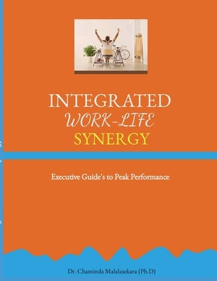 Integrated Work Life Synergy by Malalasekara, Chaminda