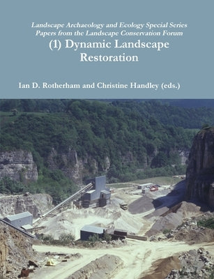 (1) Dynamic Landscape Restoration by Rotherham, Ian D.