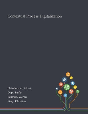 Contextual Process Digitalization by Fleischmann, Albert