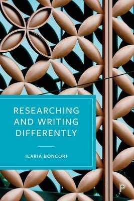 Researching and Writing Differently by Boncori, Ilaria