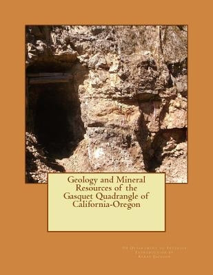 Geology and Mineral Resources of the Gasquet Quadrangle of California-Oregon by Jackson, Kerby