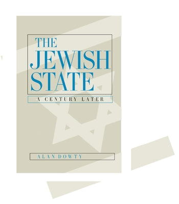 The Jewish State: A Century Later by Dowty, Alan