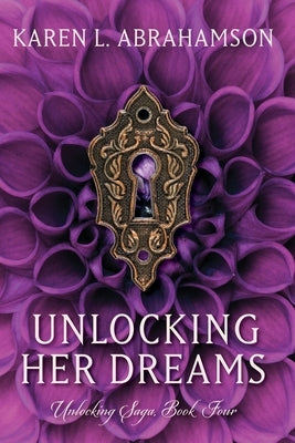 Unlocking Her Dreams by Abrahamson, Karen L.
