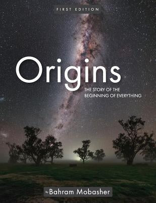 Origins: The Story of the Beginning of Everything by Mobasher, Bahram