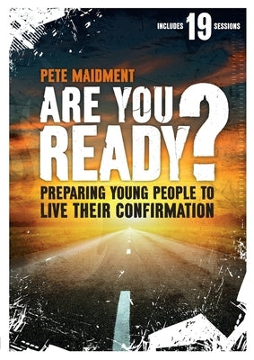Are You Ready?: Preparing Young People to Live Their Confirmation by Maidment, Pete