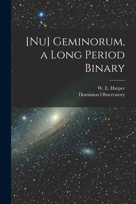 [Nu] Geminorum, a Long Period Binary [microform] by Harper, W. E. (William Edmund) 1878-