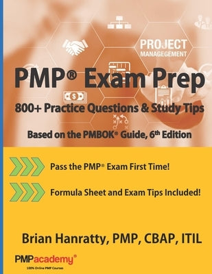 PMP(R) Exam Prep: 800+ Practice Questions and Study Tips by Hanratty, Pmp Cbap Itil Brian