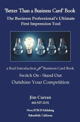 'Better Than a Business Card' Book: The Business Professional's Ultimate First Impression Tool by Curran, Jim