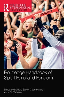 Routledge Handbook of Sport Fans and Fandom by Sarver Coombs, Danielle