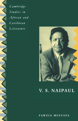 V. S. Naipaul by Mustafa, Fawzia
