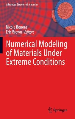 Numerical Modeling of Materials Under Extreme Conditions by Bonora, Nicola
