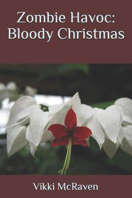 Zombie Havoc: Bloody Christmas by McRaven, Vikki