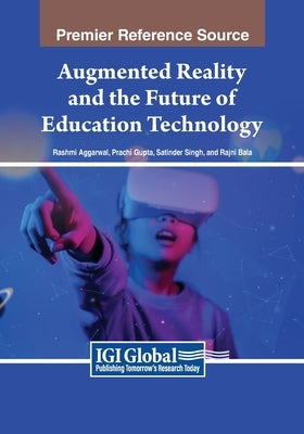 Augmented Reality and the Future of Education Technology by Aggarwal, Rashmi