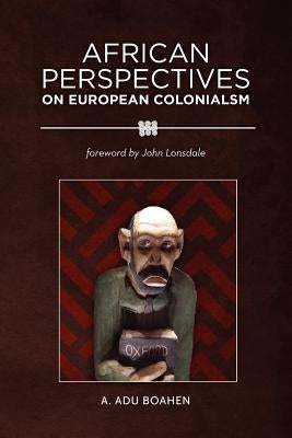 African Perspectives on European Colonialism by Boahen, A. Adu