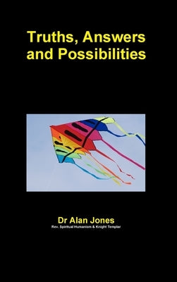 Truths, Answers and Possibilities by Jones, Alan