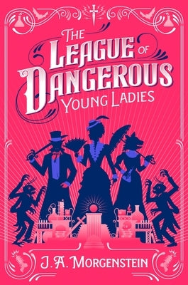 The League of Dangerous Young Ladies (Deluxe Edition) by Morgenstein, J. a.