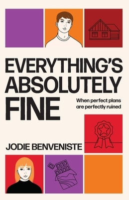 Everything's Absolutely Fine: When perfect plans are perfectly ruined by Benveniste, Jodie