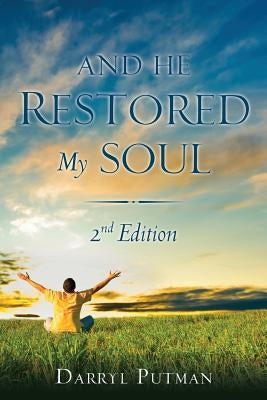 And He Restored My Soul 2nd Edition by Putman, Darryl
