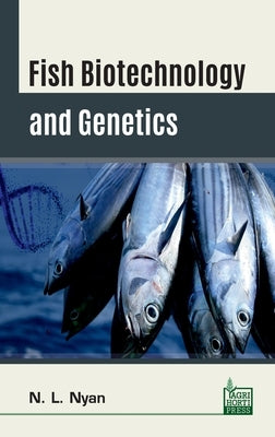 Fish Biotechnology and Genetics by N L Nyan