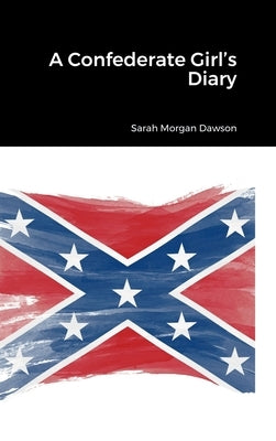 A Confederate Girl's Diary by Dawson, Sarah Morgan