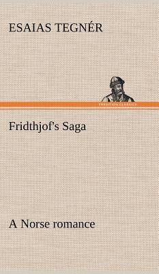 Fridthjof's Saga a Norse romance by Tegnér, Esaias