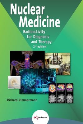 Nuclear Medicine: Radioactivity for Diagnosis and Therapy - 2nd edition by Zimmermann, Richard