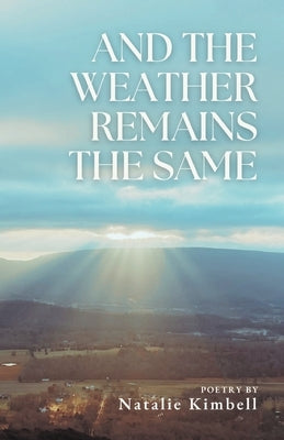And the Weather Remains the Same by Kimbell, Natalie