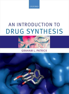 An Introduction to Drug Synthesis by Patrick, Graham