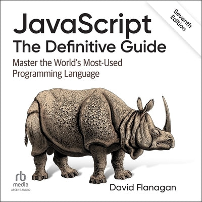 JavaScript: The Definitive Guide: Master the World's Most-Used Programming Language, 7th Edition by Flanagan, David