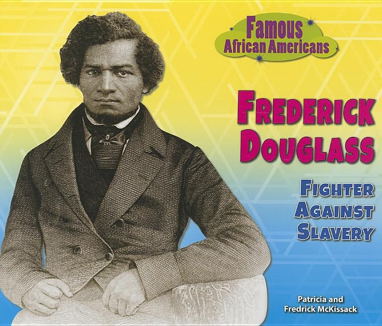 Frederick Douglass: Fighter Against Slavery by McKissack, Patricia