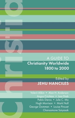Isg 47: Christianity Worldwide 1800 to 2000 by Hanciles, Jehu