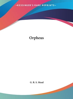 Orpheus by Mead, G. R. S.