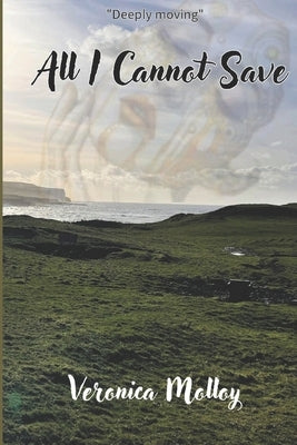 All I Cannot Save by Molloy, Veronica