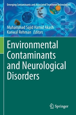 Environmental Contaminants and Neurological Disorders by Akash, Muhammad Sajid Hamid