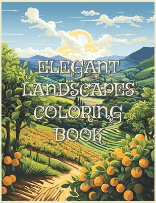 Elegant Landscapes Coloring Book: A Relaxing Adult Coloring Experience with Stunning Natural Scenes for Adults. by Cheryll J Grant