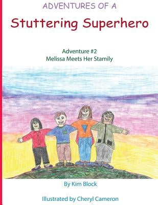 Adventures of a Stuttering Superhero: Adventure #2: Melissa Meets her Stamily by Block, Kim