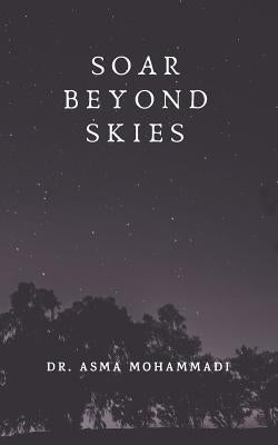 Soar Beyond Skies by Mohammadi, Asma