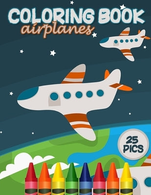 Airplanes Coloring Book: Airplane Large Page Coloring Designs for Toddlers and Kids to Relief Stress by Printz