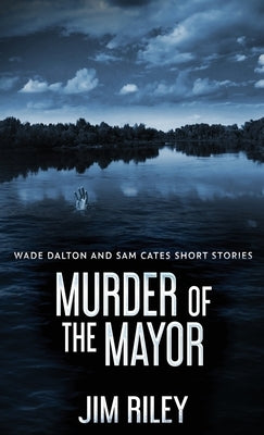 Murder Of The Mayor by Riley, Jim