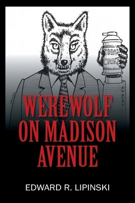 Werewolf On Madison Avenue by Lipinski, Edward R.