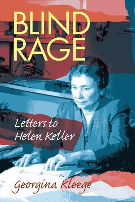 Blind Rage: Letters to Helen Keller by Kleege, Georgina