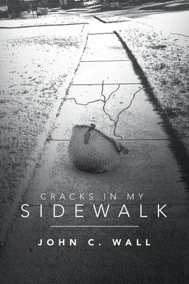 Cracks in My Sidewalk by Wall, John C.