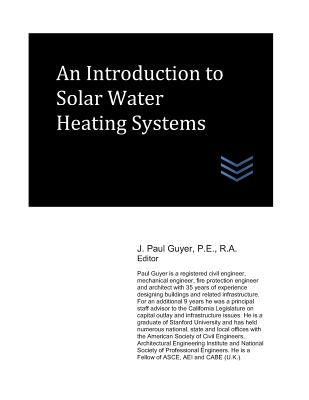 An Introduction to Solar Water Heating Systems by Guyer, J. Paul